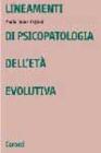 Lineamenti di psicopatologia dell'et� evolutiva