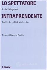 Lo spettatore intraprendente. Analisi del pubblico televisivo