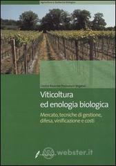 Viticoltura ed enologia biologica. Mercato, tecniche di gestione, difesa, vinificazione e costi Viticoltura ed enologia biologica. Mercato, tecniche di gestione, difesa, vinificazione e costi
