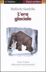 L' era glaciale. Come il clima influenza la storia naturale