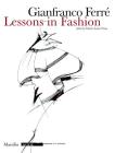 Gianfranco Ferr�. Lessons in fashion