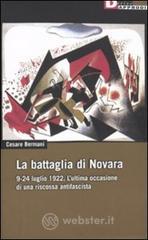 La battaglia di Novara. 9-24 luglio 1922. L'ultima occasione di una riscossa antifascista La battaglia di Novara. 9-24 luglio 1922. L'ultima occasione di una riscossa antifascista