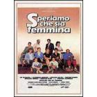 Speriamo che sia femmina