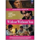 With Or Without You. Con te o senza di te