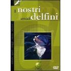I nostri amici delfini