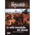 Le sette meraviglie del mondo. Costruire l'impossibile. La macchina del tempo. Le sette meraviglie del mondo. Costruire l'impossibile. La macchina del tempo.