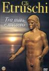 Gli Etruschi. Tra mito e mistero Gli Etruschi. Tra mito e mistero