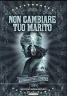 Non cambiare tuo marito Non cambiare tuo marito