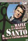 La mafia lo chiamava il Santo ma era un castigo di dio
