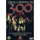 L' eroica impresa dei 300. La leggendaria battaglia delle Termopili