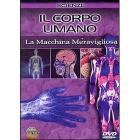 Il corpo umano. La macchina meravigliosa